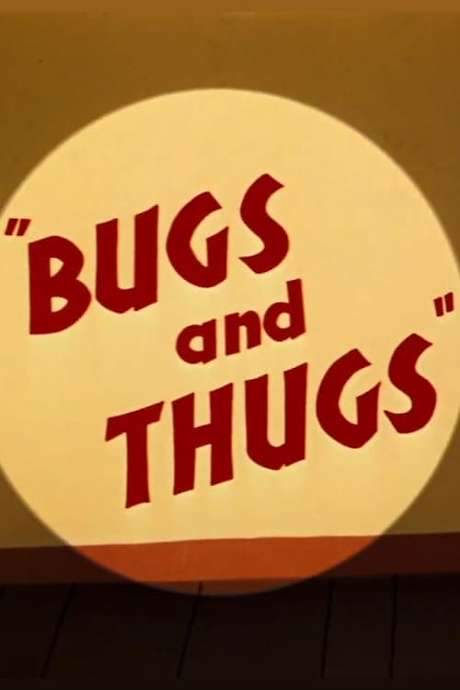 Bugs and Thugs